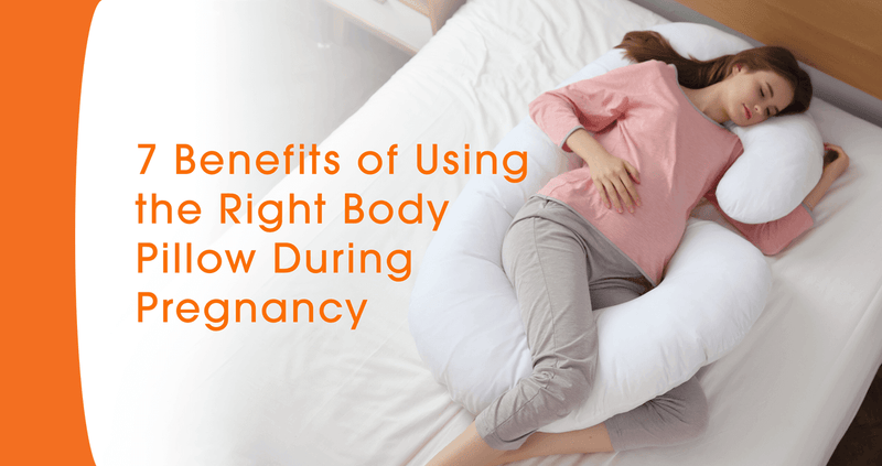 7 Benefits of Using the Right Body Pillow During Your Pregnancy