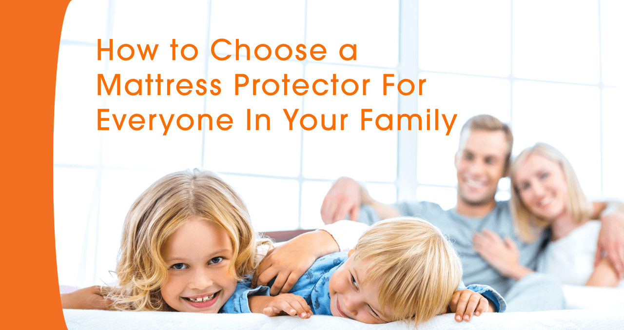 How to Choose a Mattress Protector For Everyone In Your Family